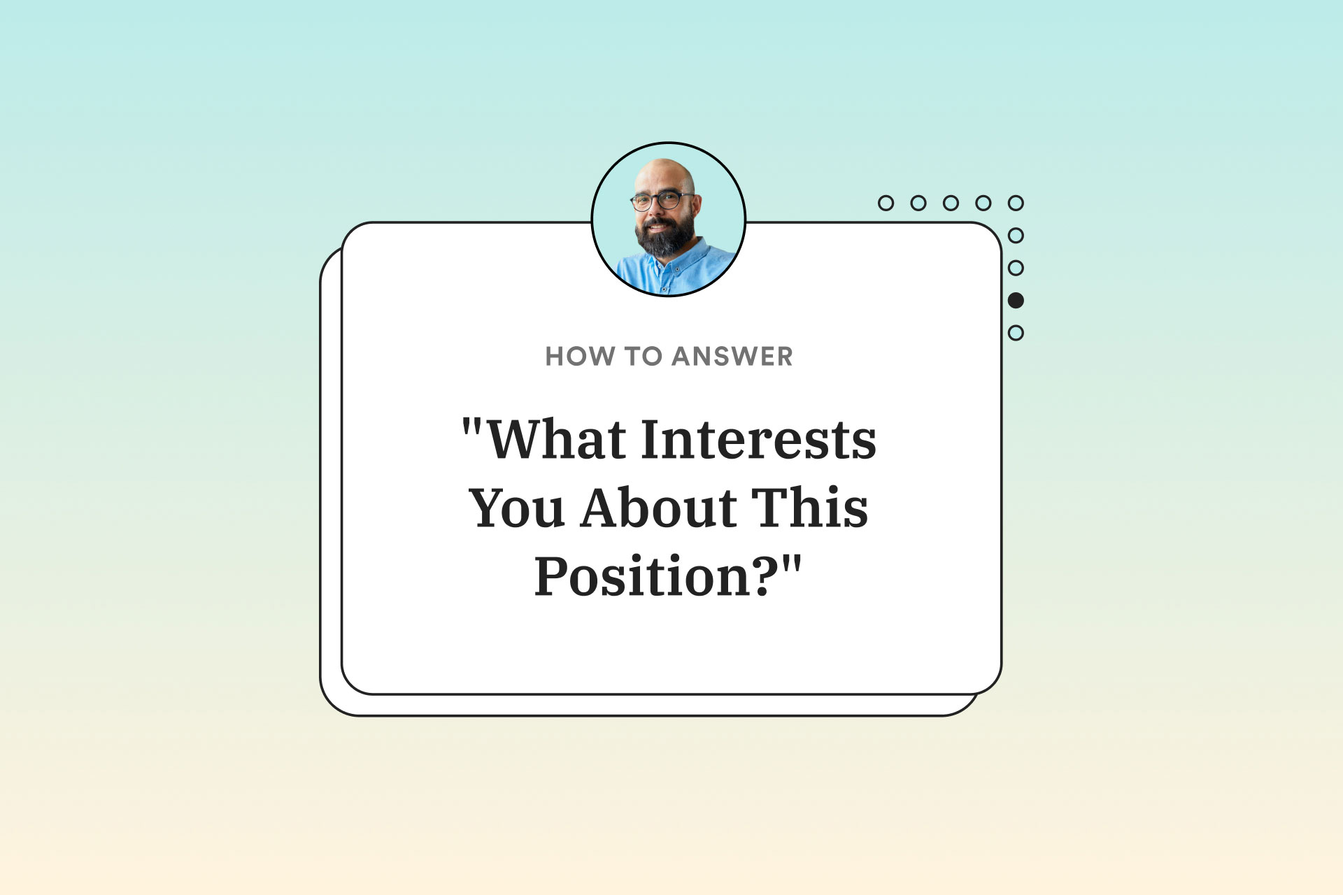 How to Answer “What Interests You About This Position?” [+ Examples & Tips]
